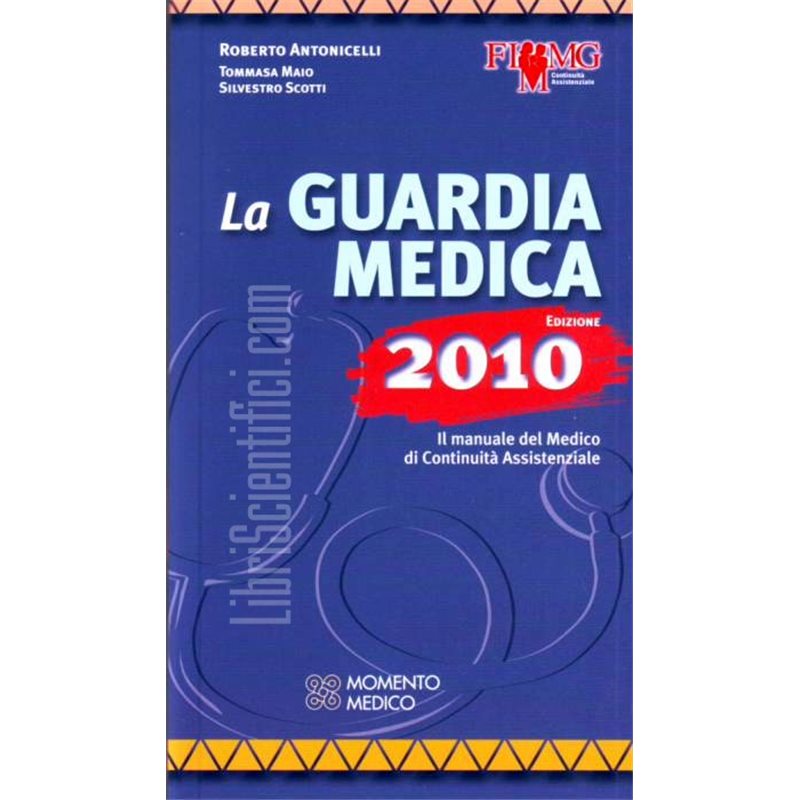 La guardia medica 2010 - Il Manuale del medico di Continuità Assistenziale